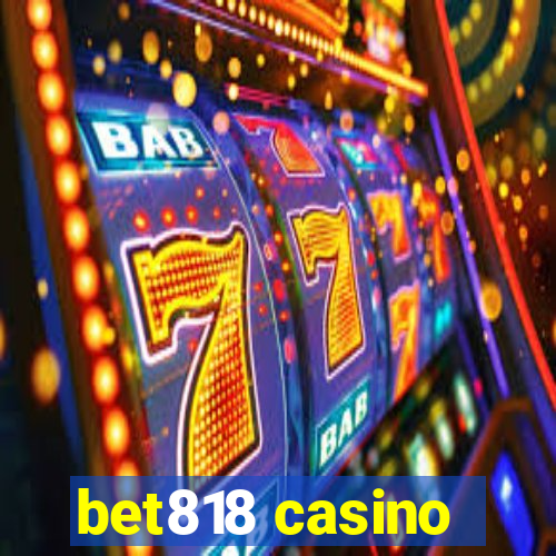 bet818 casino